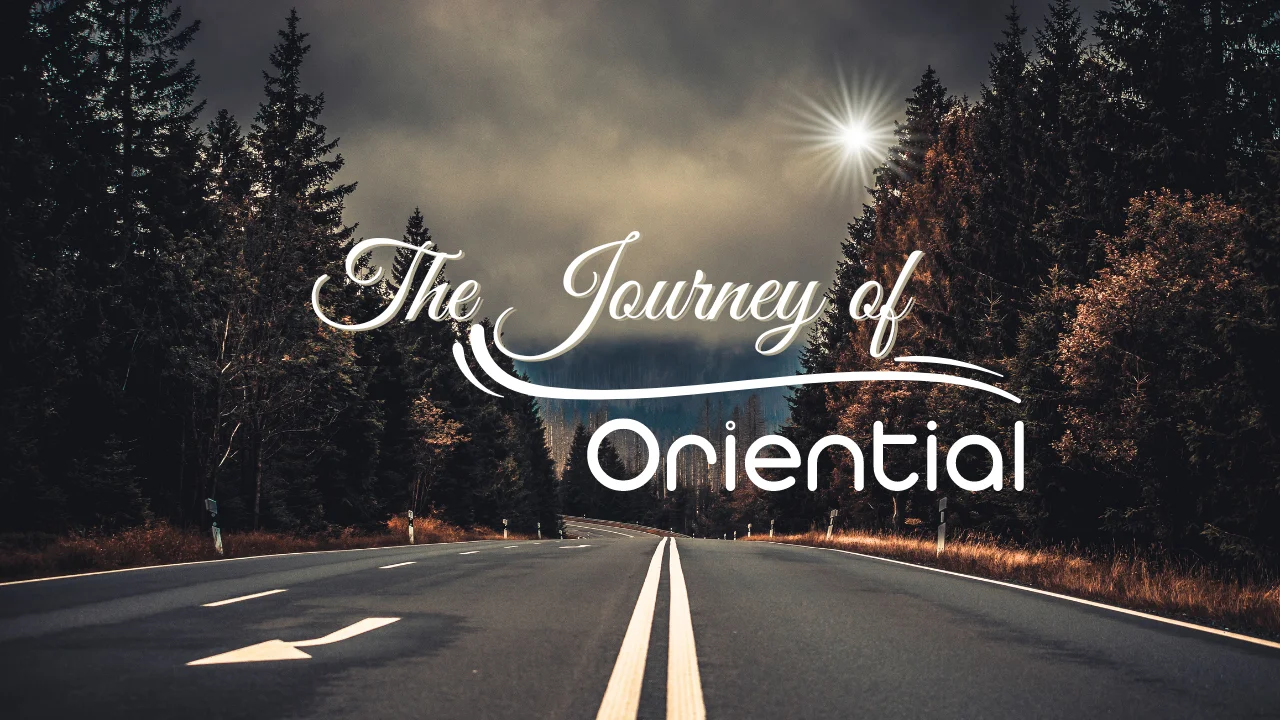 The Journey of Oriential: From Humble Beginnings to Global Aspirations